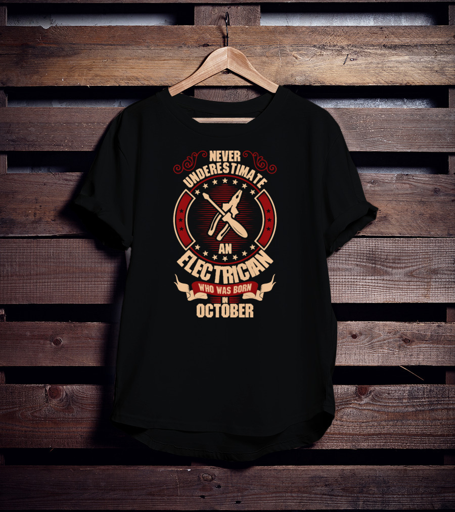 Never Underestimate An Electrician Who Was Born In October T-Shirt