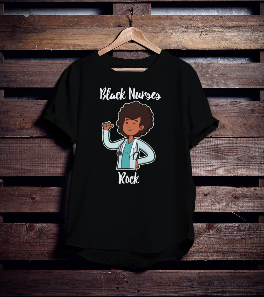 Black Nurses Rock Nurse Funny Afro Nursery Empowerment T-Shirt