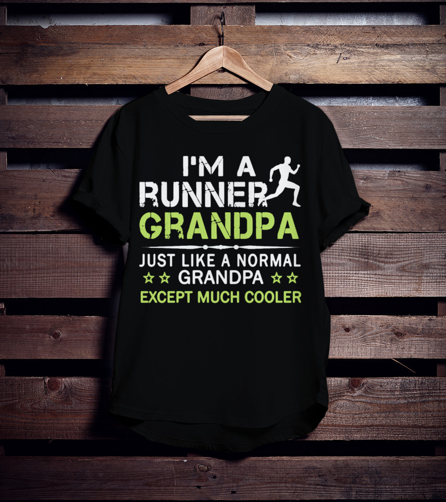 I'm A Runner Grandpa Just Like A Normal Grandpa Except Much Cooler T-Shirt