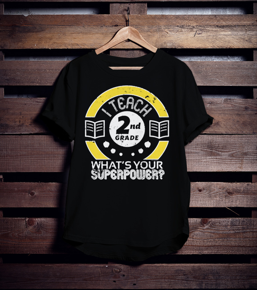 I Teach 2nd Grade What's Your Superpower? T-Shirt