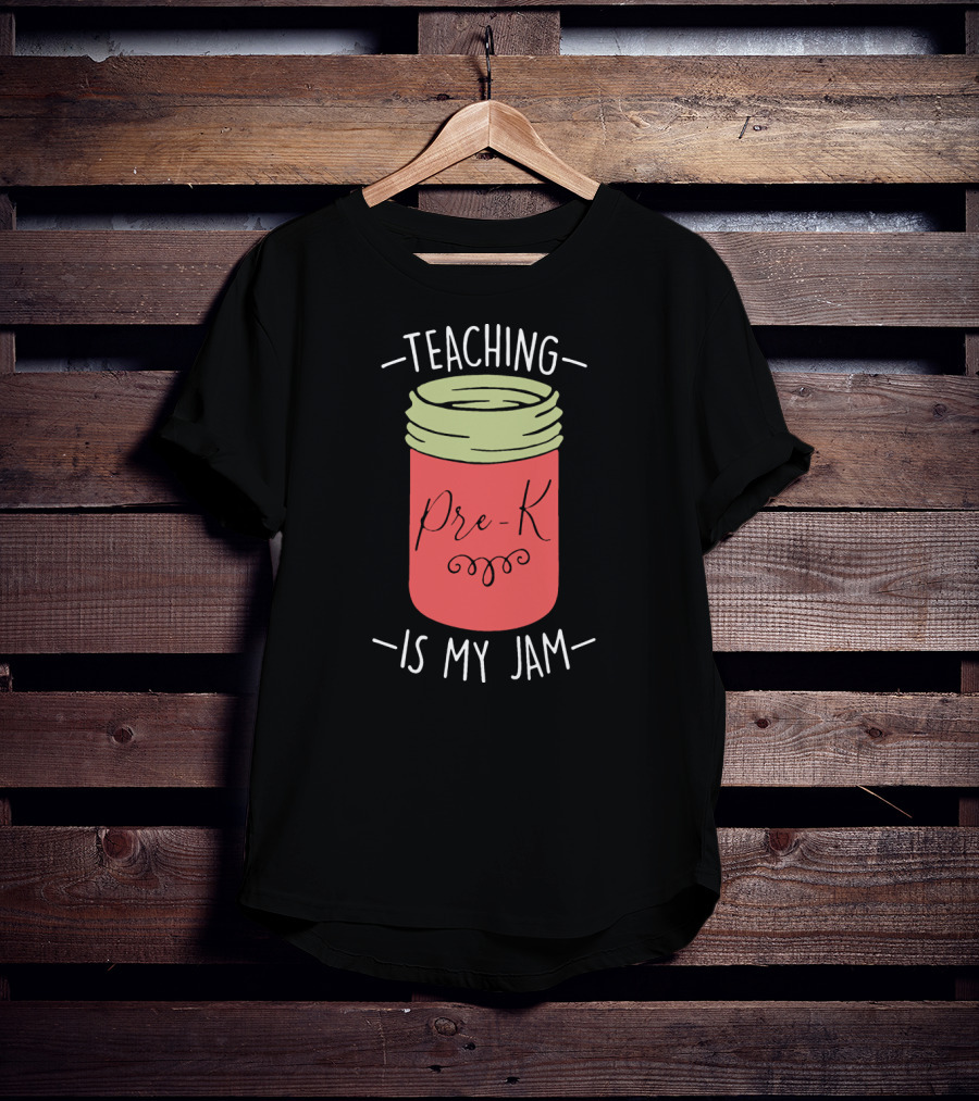 Teaching Pre-K Is My Jam T-Shirt