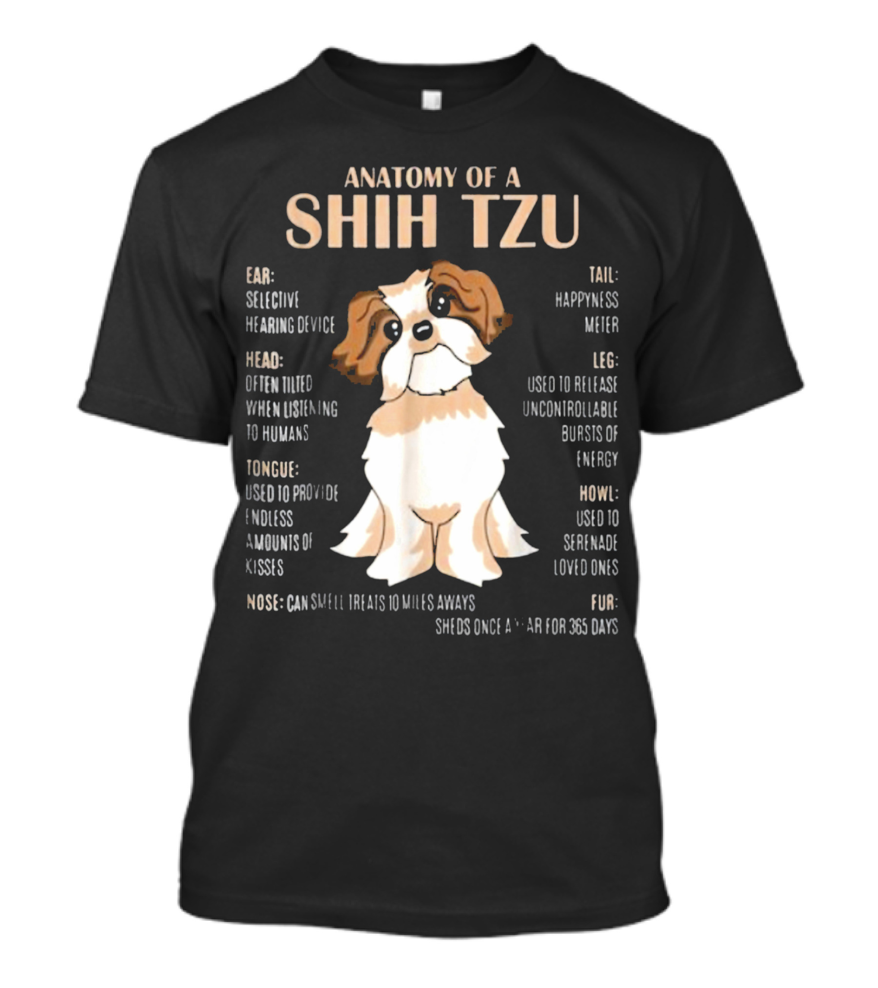 Anatomy Of A Shih Tzu Selective Hearing Device Happiness Meter Endless Kisses Uncontrollable Energy Fur Sheds For 365 Days T-Shirt