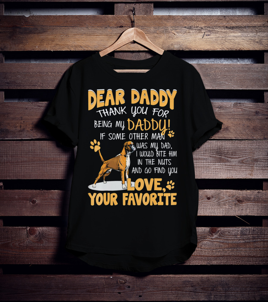 Dear Daddy Thank You For Being My Daddy Love Your Favorite T-Shirt
