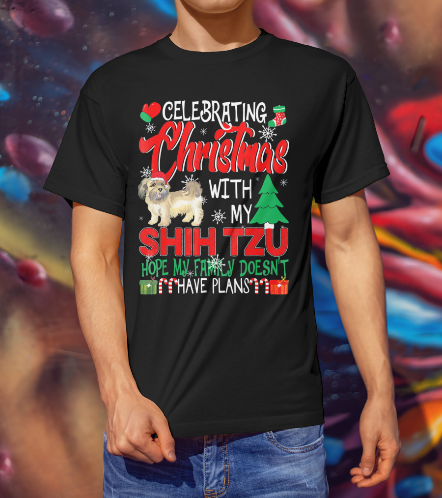 Celebrating Christmas With My Shih Tzu Hope My Family Doesn't Have Plans T-Shirt