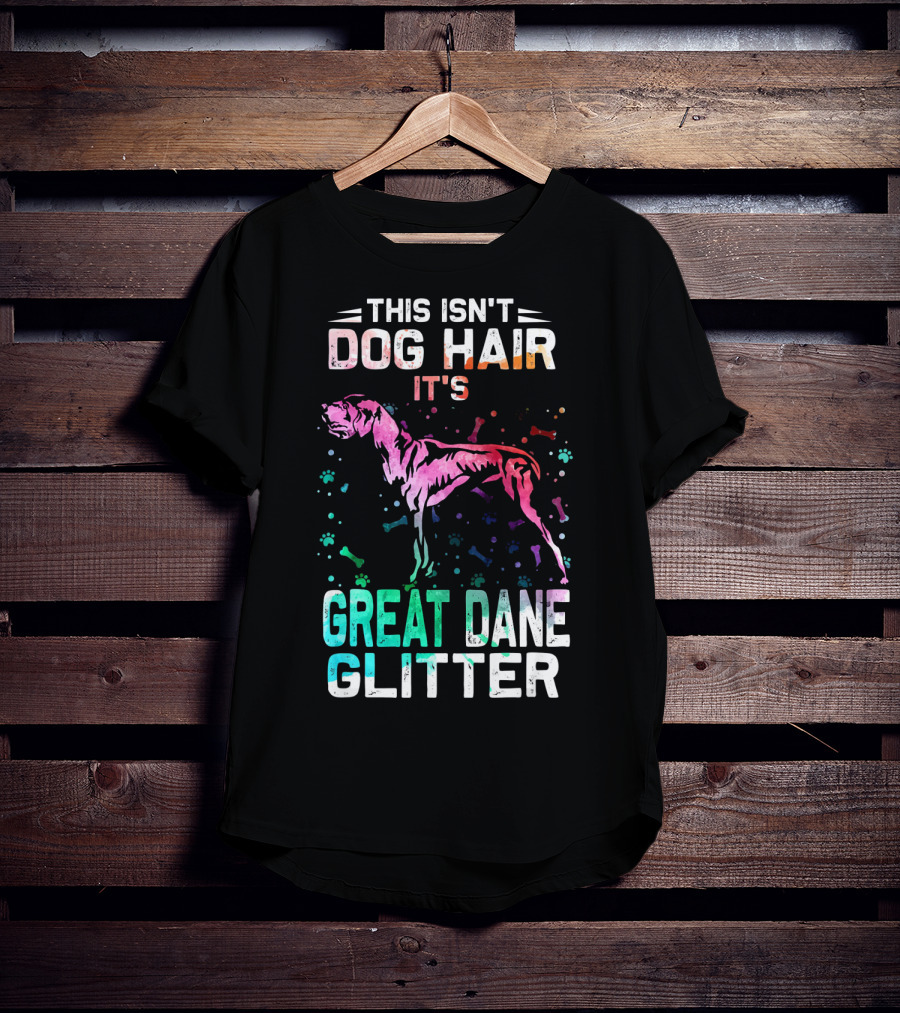 This Isn't Dog Hair It's Great Dane Glitter T-Shirt