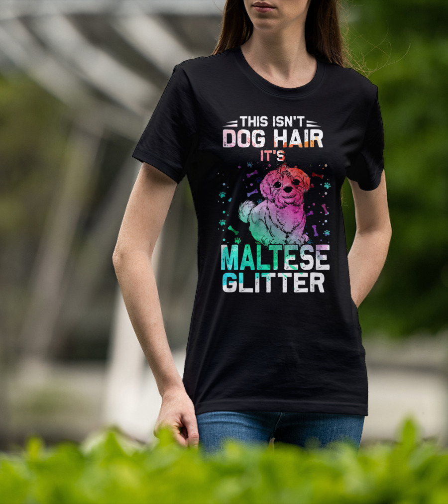 This Isn't Dog Hair It's Maltese Glitter T-Shirt