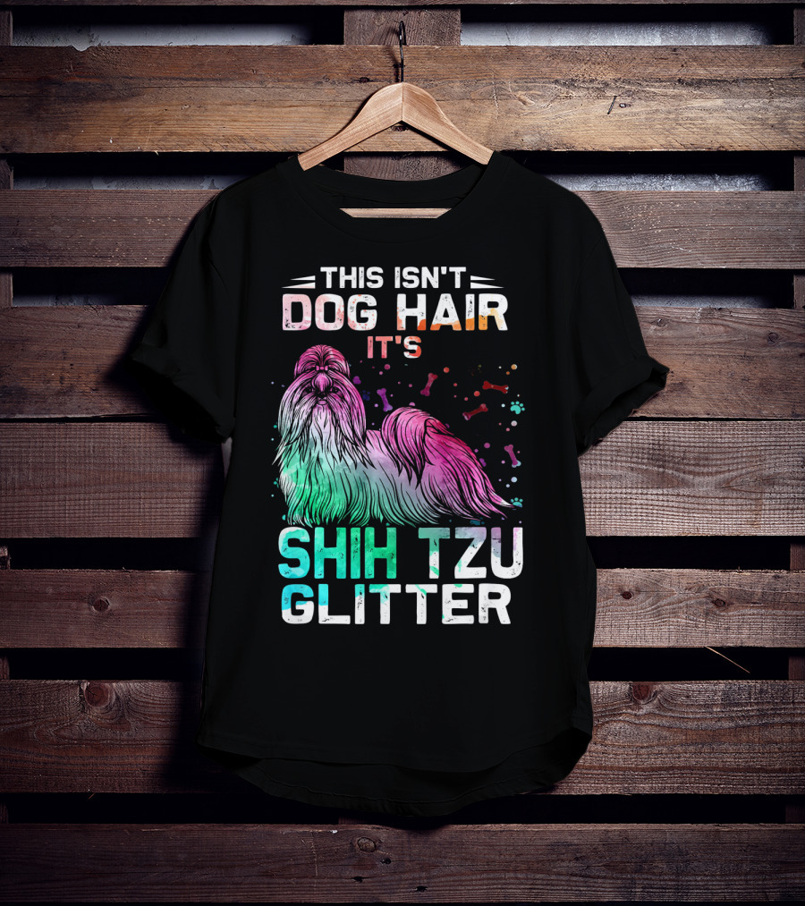 This Isn't Dog Hair It's Shih Tzu Glitter T-Shirt