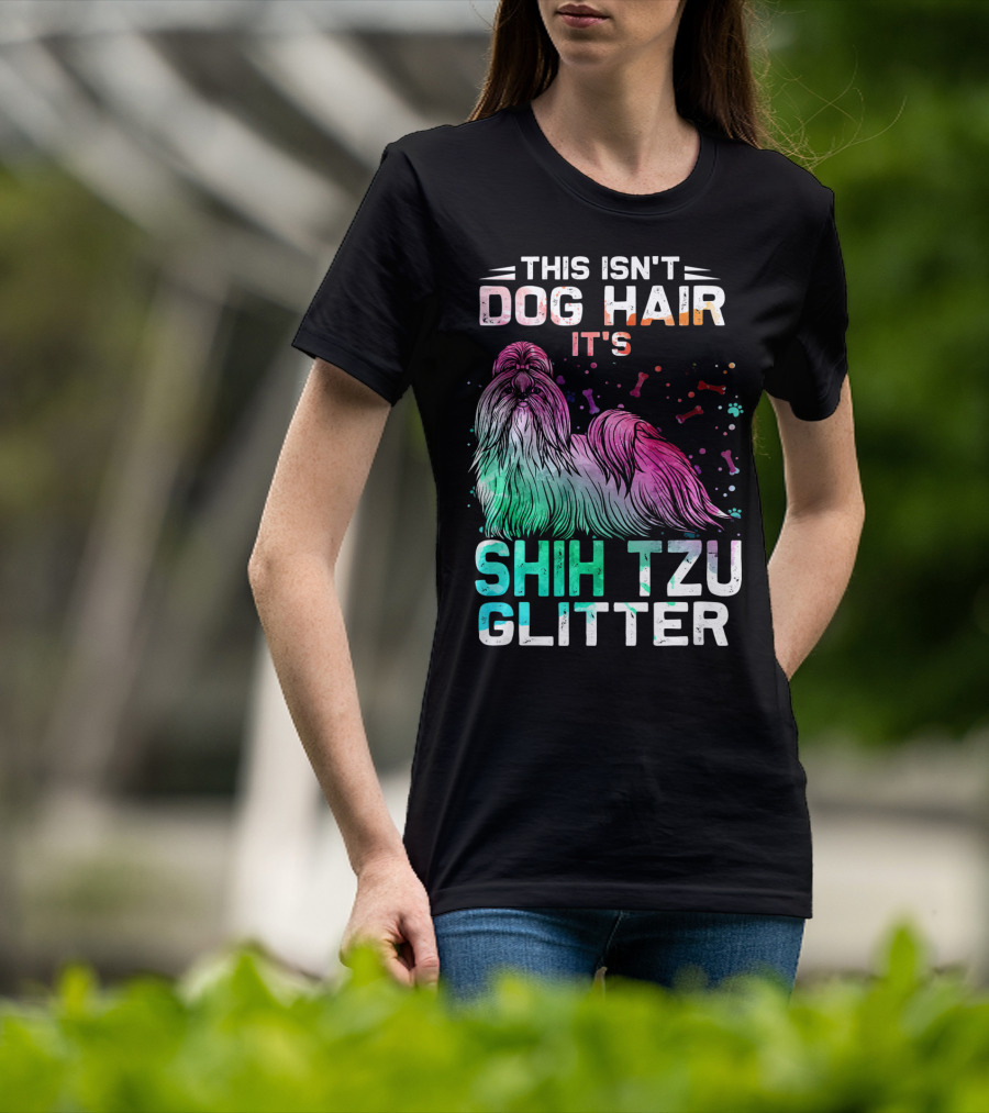 This Isn't Dog Hair It's Shih Tzu Glitter T-Shirt