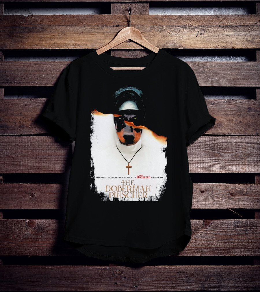 Witness The Darkest Chapter In The Dogbeerd Universe The Doberman Pinscher T-Shirt