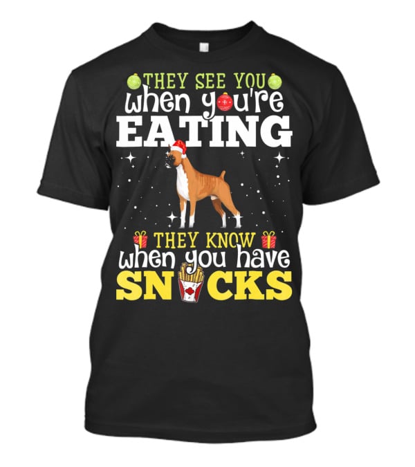 They See You When You're Eating They Know When You Have Snacks Boxer Dog Christmas T-Shirt