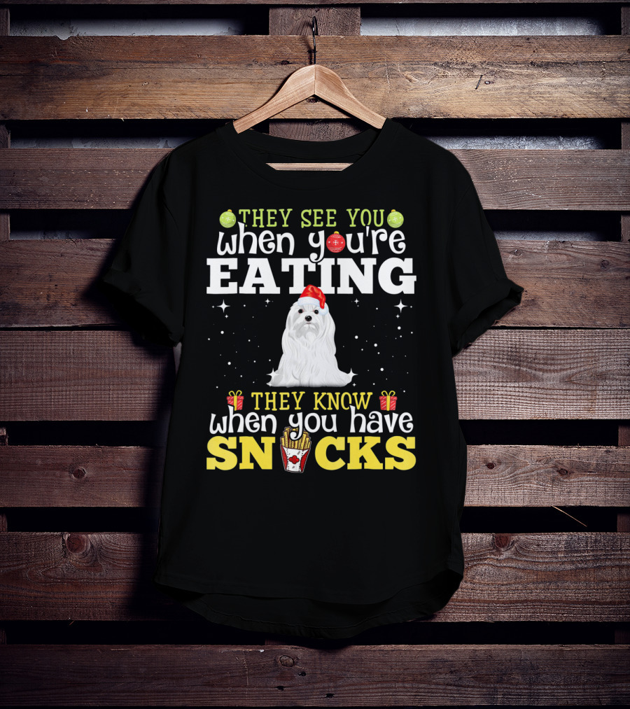 They See You When You're Eating Snacks Christmas Maltese Dog Love T-Shirt
