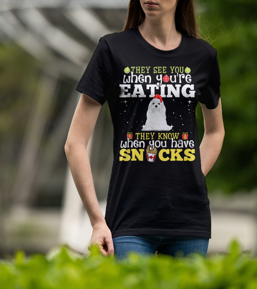 They See You When You're Eating Snacks Christmas Maltese Dog Love T-Shirt