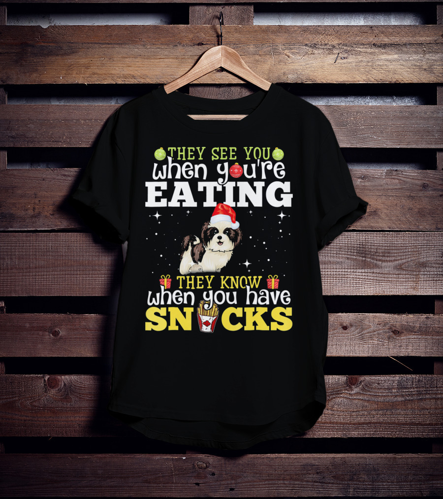 They See You When You’re Eating They Know When You Have Snacks Shih Tzu Christmas Dog Xmas T-Shirt