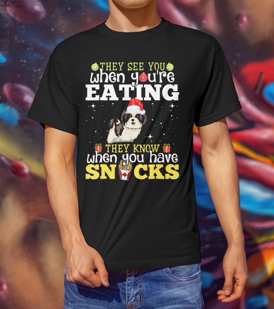 They See You When You’re Eating They Know When You Have Snacks Shih Tzu Christmas Dog Xmas T-Shirt