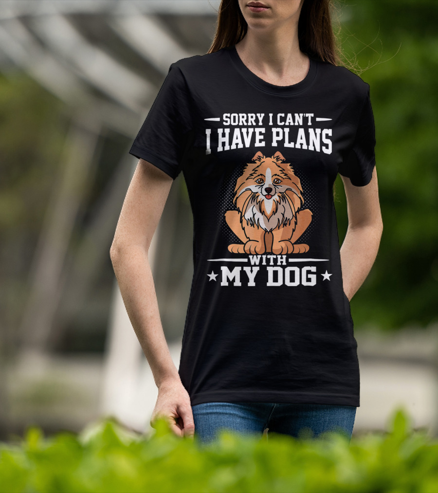 Sorry I Can't I Have Plans With My Dog T-Shirt