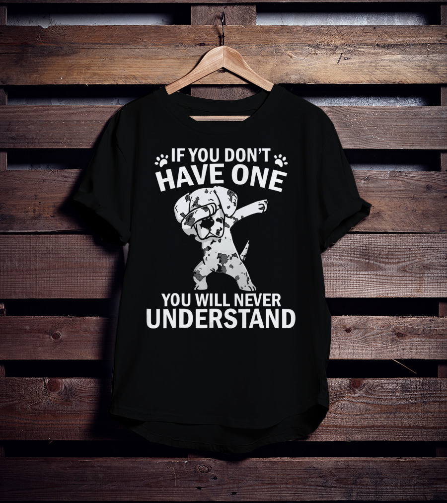 Funny Dabbing Great Dane If You Don't Have One You Will Never Understand T-Shirt