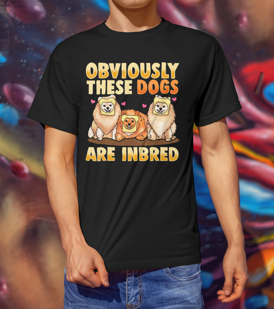 Obviously These Dogs Are Inbred And Pomeranian Funny Pun T-Shirt