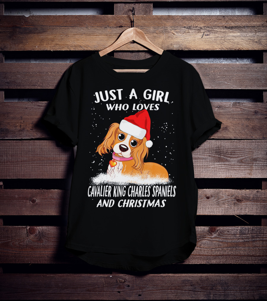 Just A Girl Who Loves Cavalier King Charles Spaniels And Christmas T-Shirt