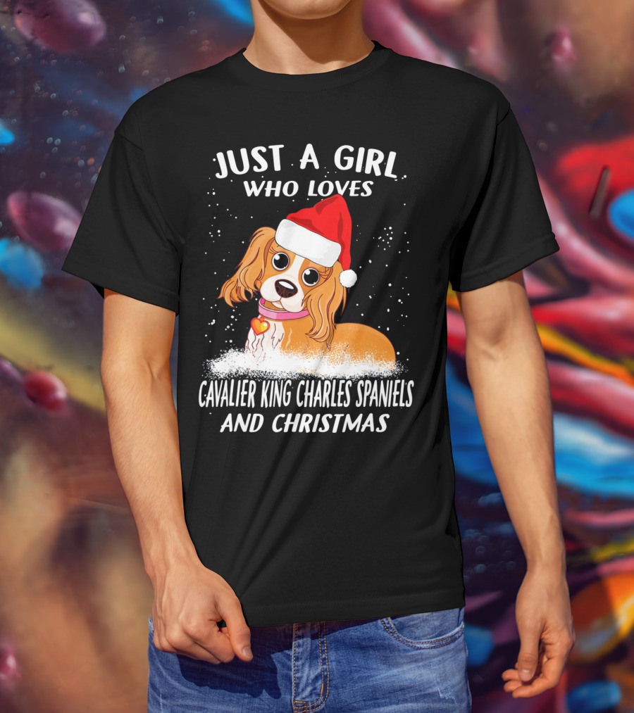 Just A Girl Who Loves Cavalier King Charles Spaniels And Christmas T-Shirt