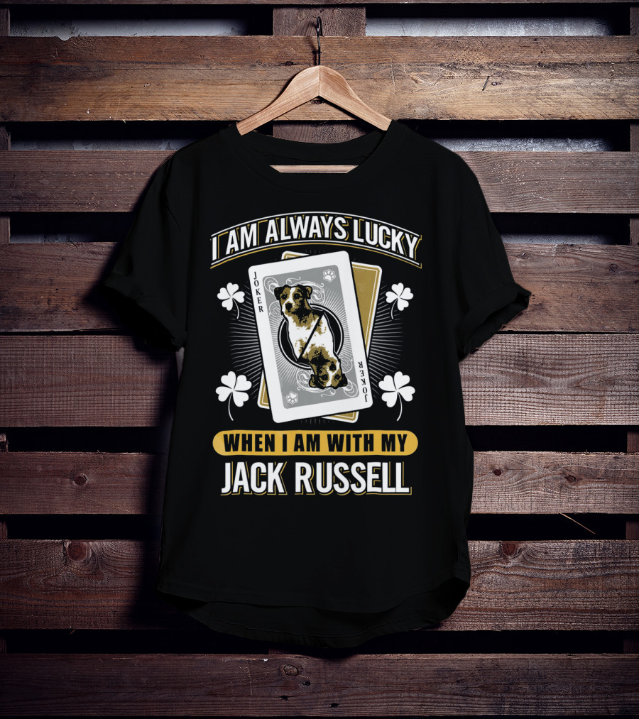 I Am Always Lucky When I Am With My Jack Russell Joker T-Shirt