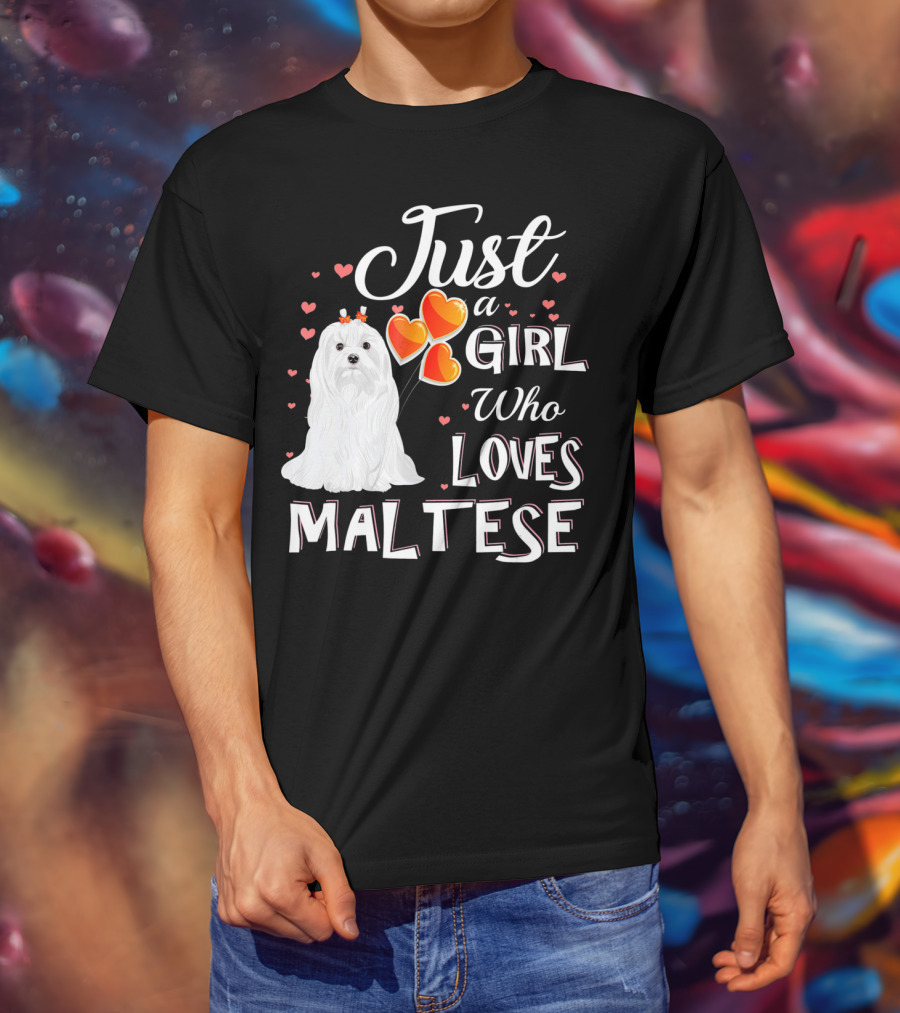 Just A Girl Who Loves Maltese With Heart Balloons And Cute Dog T-Shirt