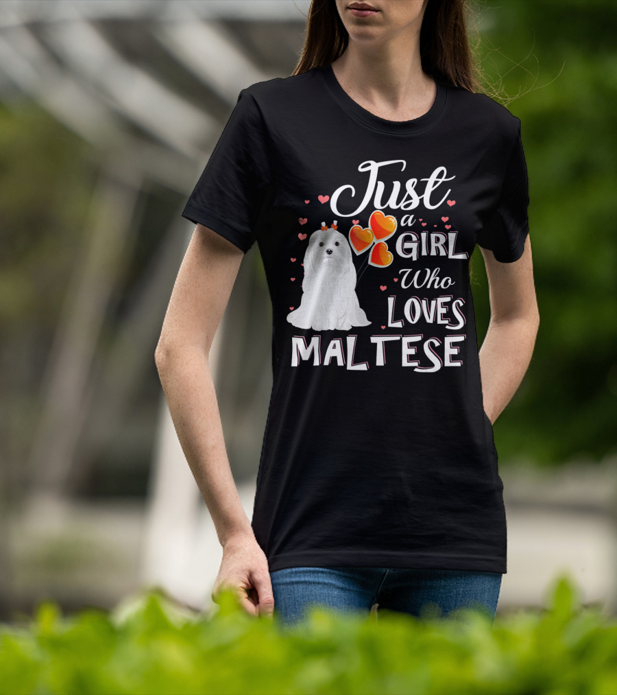 Just A Girl Who Loves Maltese With Heart Balloons And Cute Dog T-Shirt