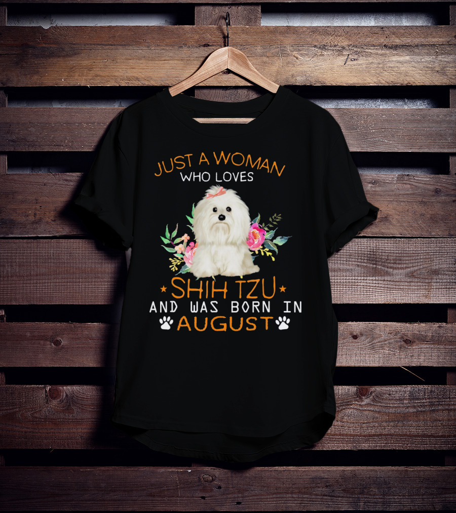 Just A Woman Who Loves Shih Tzu And Was Born In August T-Shirt