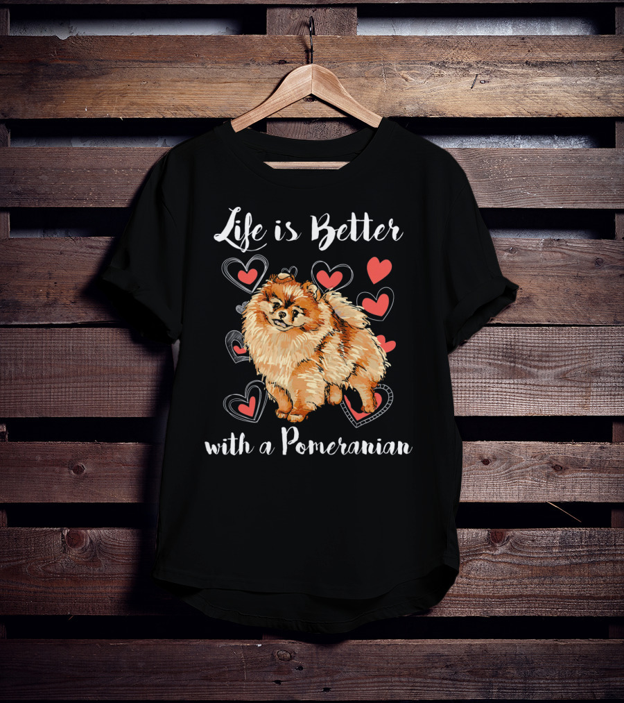 Life Is Better With A Pomeranian Surrounded By Hearts T-Shirt