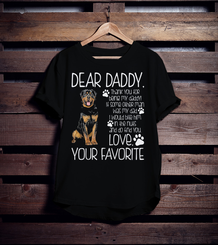 Dear Daddy Thank You For Being My Daddy Love Your Favorite Rottweiler Dog T-Shirt