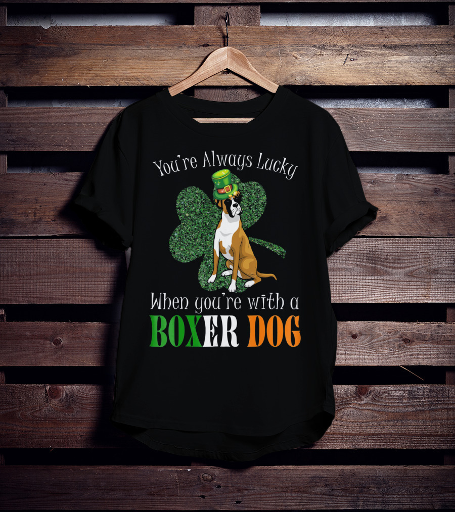 You're Always Lucky When You're With A Boxer Dog T-Shirt