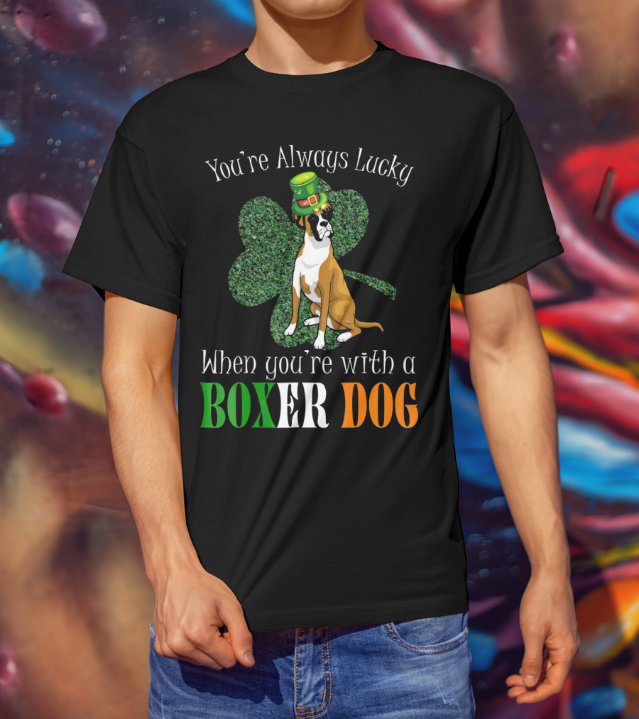 You're Always Lucky When You're With A Boxer Dog T-Shirt