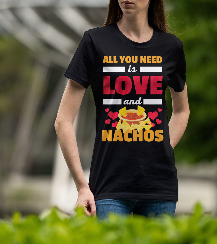All You Need Is Love And Nachos Funny Valentine Hearts T-Shirt