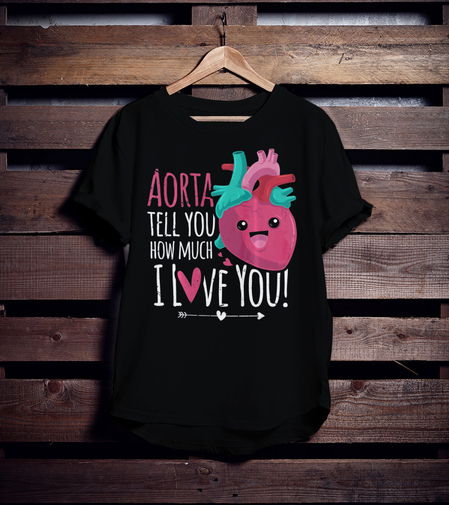Aorta Tell You How Much I Love You Anatomical Heart Valentin T-Shirt