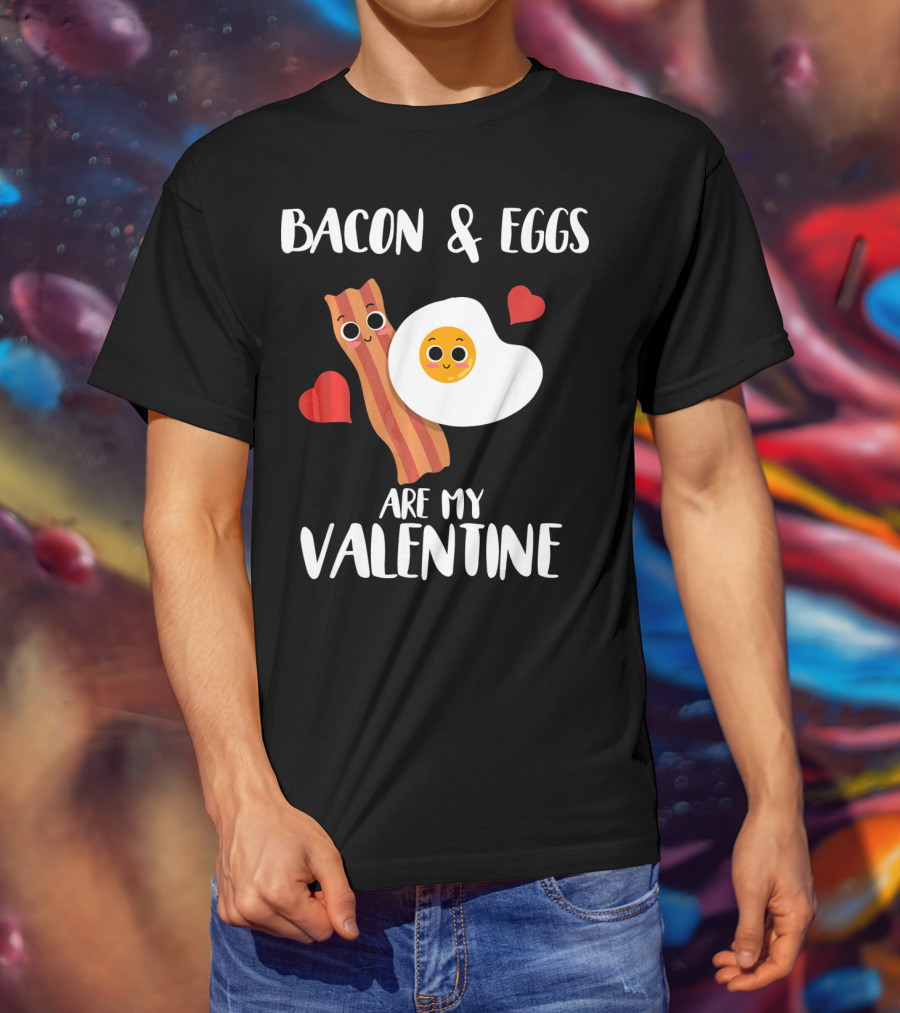 Bacon And Eggs Are My Valentine Heart Funny Breakfast Lovers T-Shirt