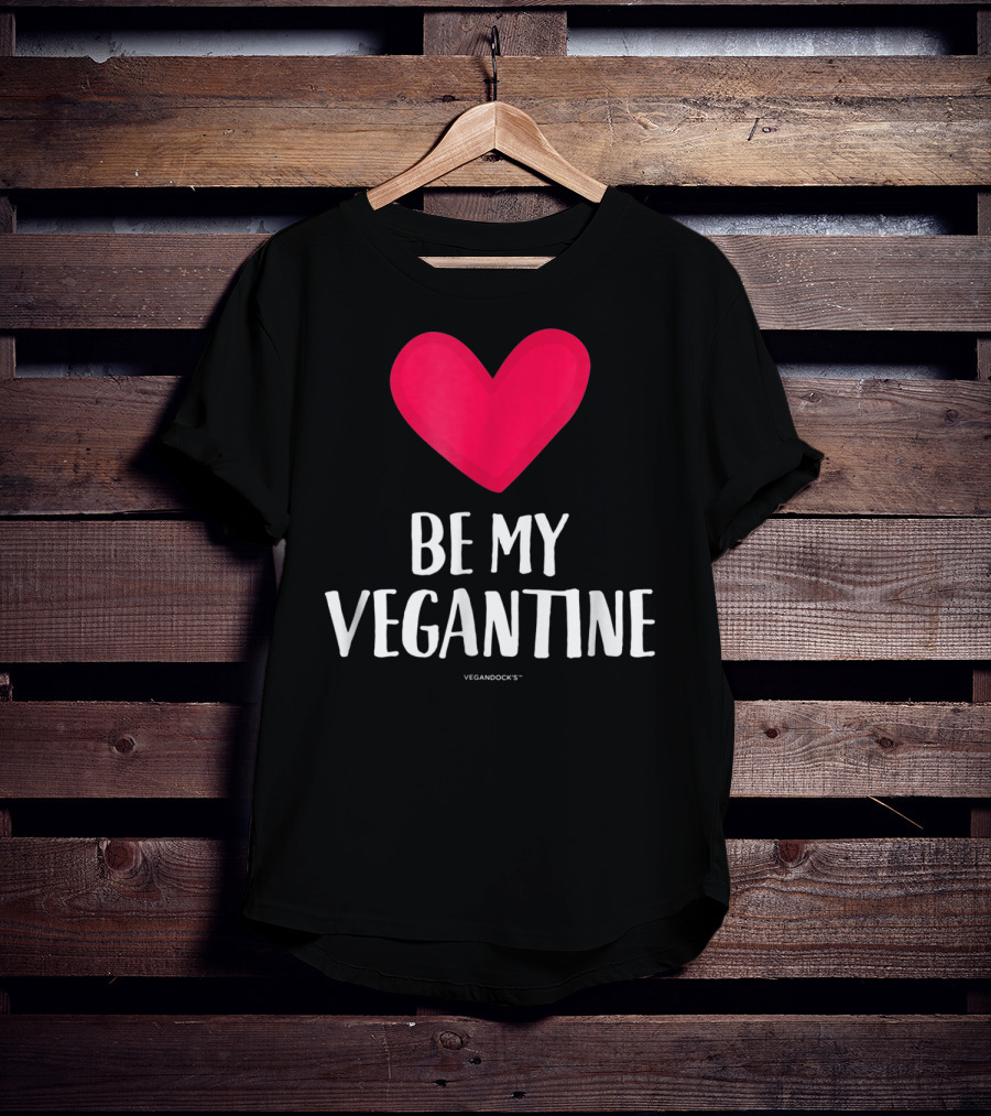 BE MY VEGANTINE Heart Vegan Valentine's By VEGANDOCKS T-Shirt