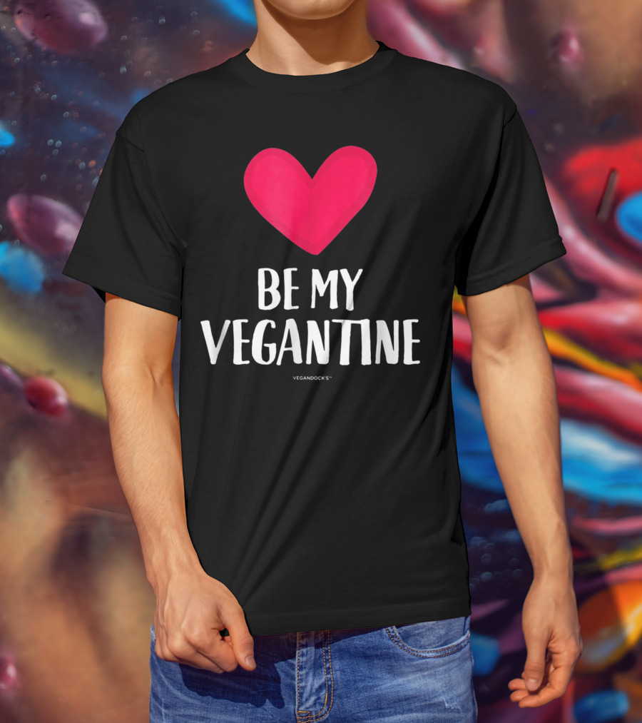 BE MY VEGANTINE Heart Vegan Valentine's By VEGANDOCKS T-Shirt