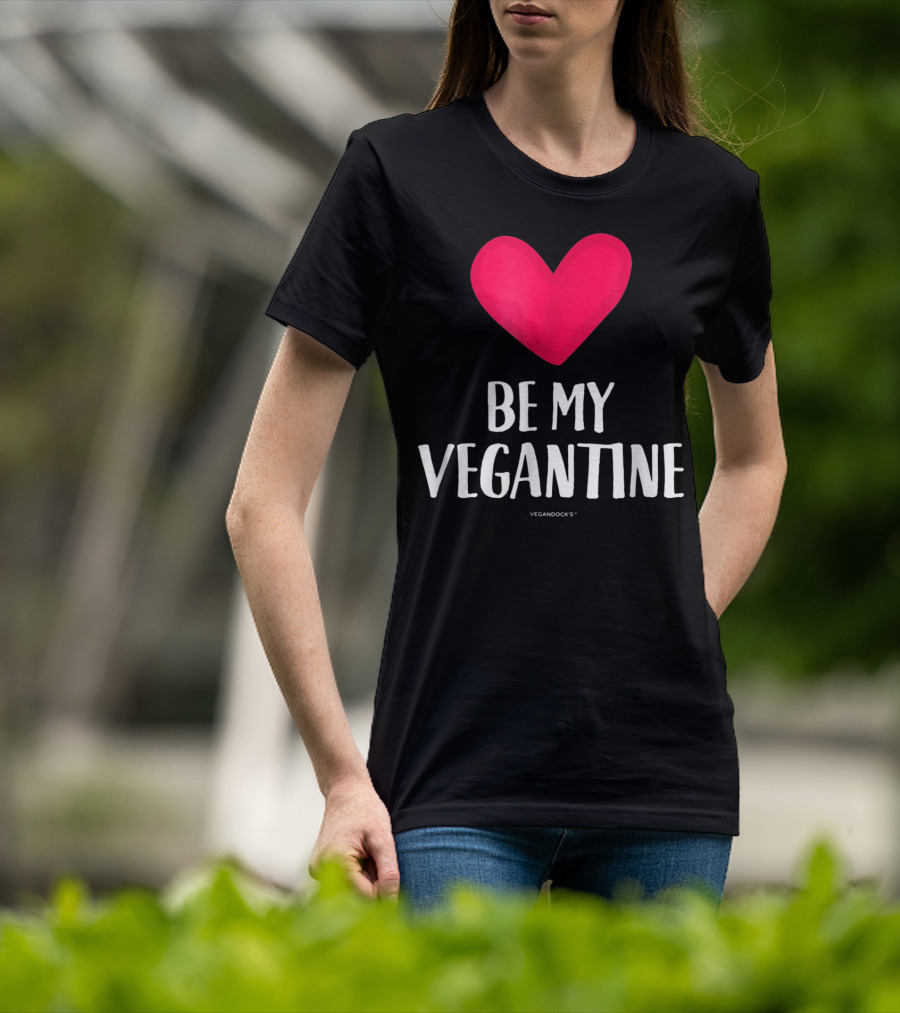 BE MY VEGANTINE Heart Vegan Valentine's By VEGANDOCKS T-Shirt