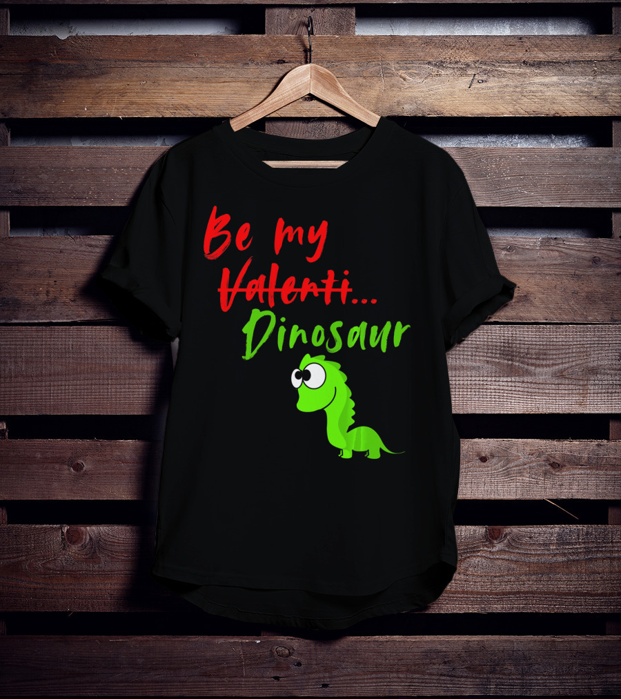 Be My Dino Valentine Dinosaur Valentines Day T-Shirt