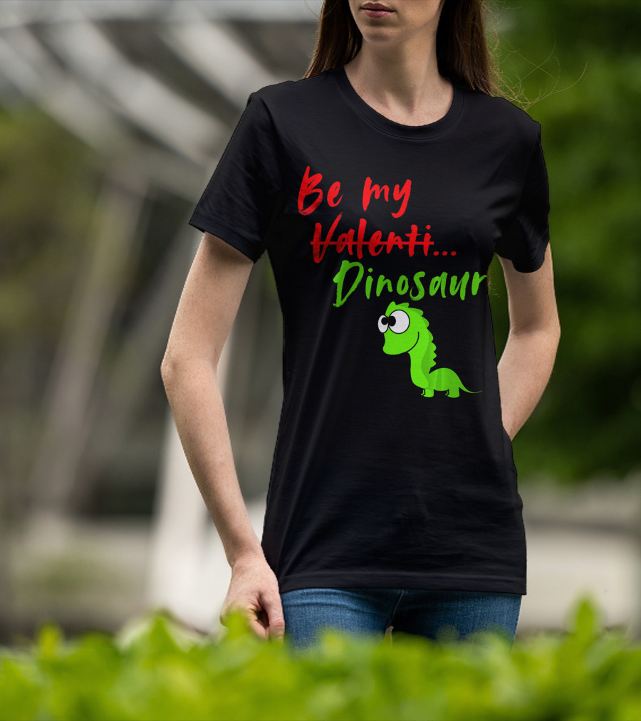 Be My Dino Valentine Dinosaur Valentines Day T-Shirt