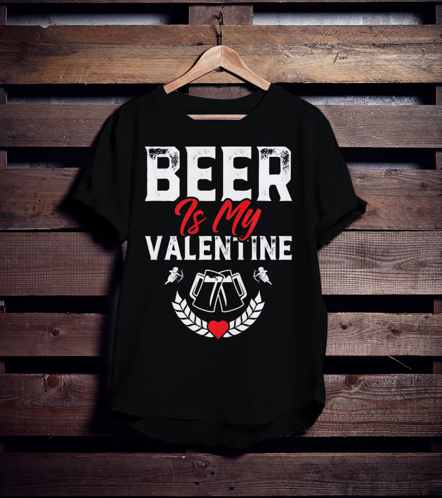 Beer Is My Valentine Cute Funny Anti Valentine Cupid Heart Toast T-Shirt