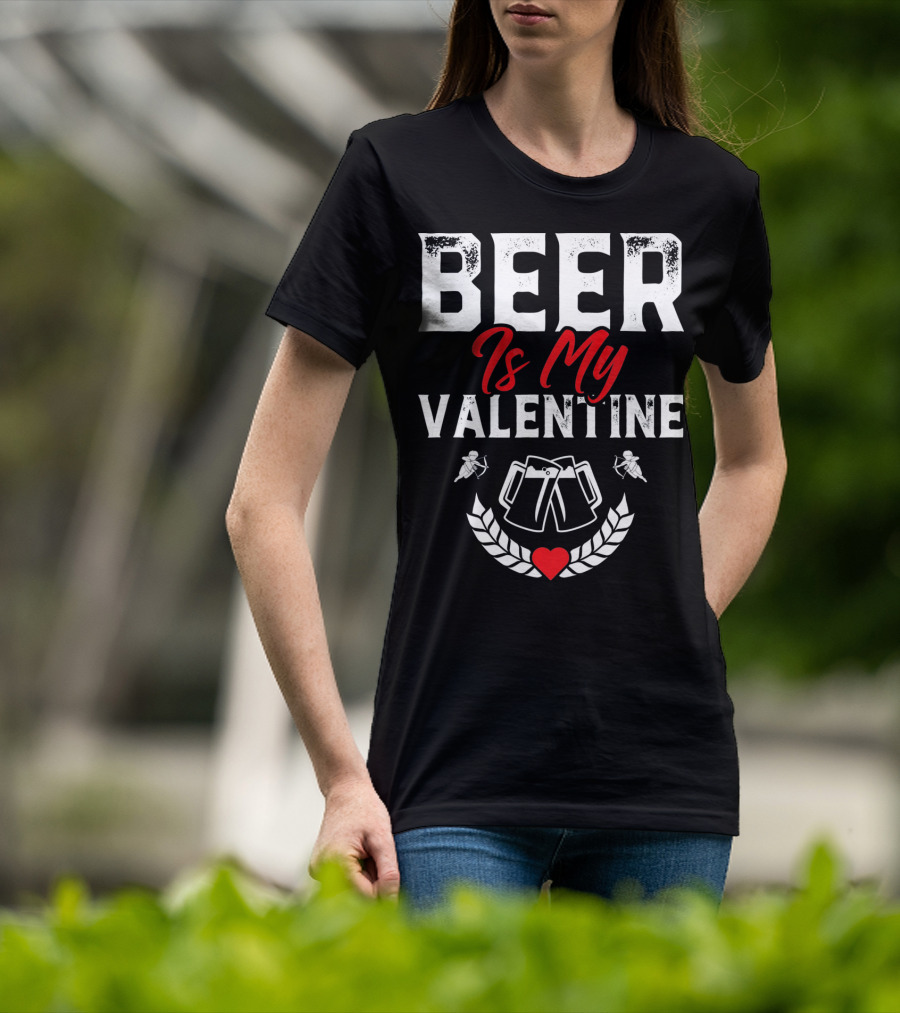 Beer Is My Valentine Cute Funny Anti Valentine Cupid Heart Toast T-Shirt