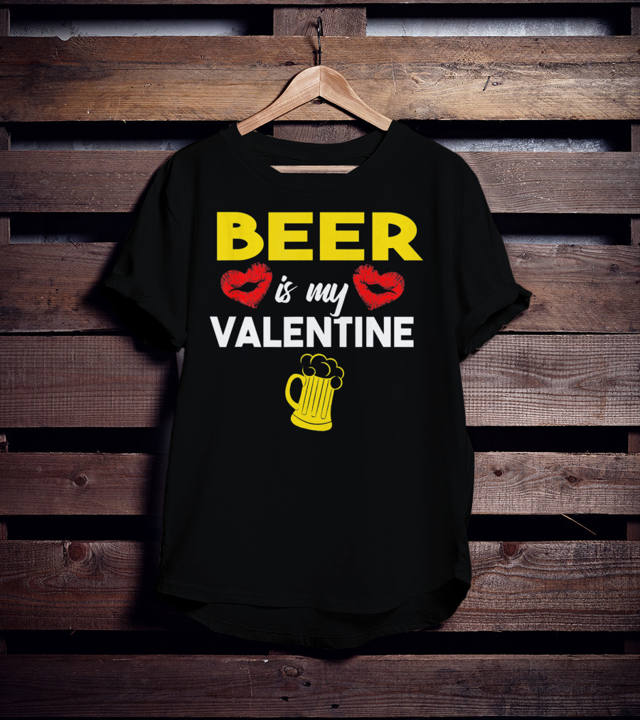 Beer Is My Valentine Drinkers Lovers Valentine's Day T-Shirt
