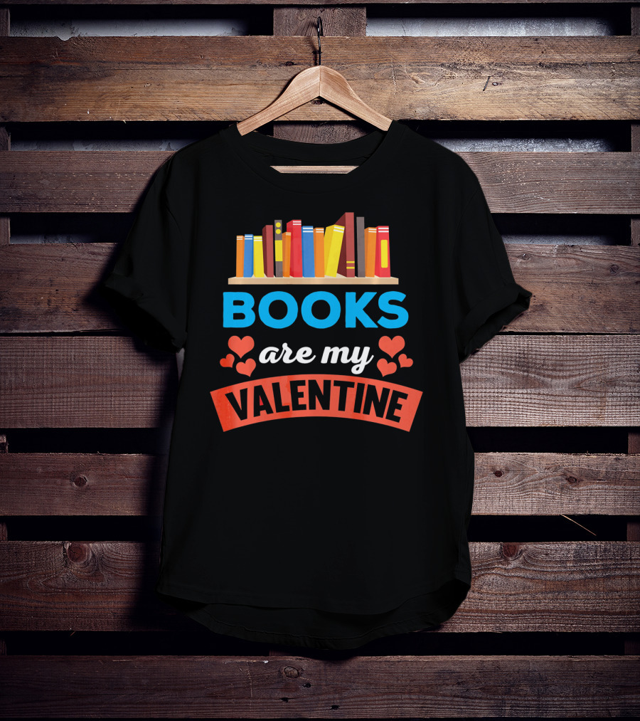 Books Are My Valentine With Heart And Bookshelf T-Shirt