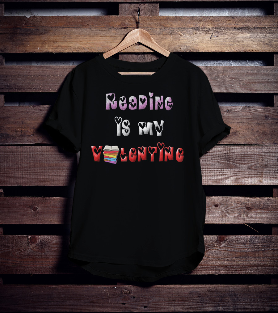 Reading Is My Valentine Bookworm Books T-Shirt