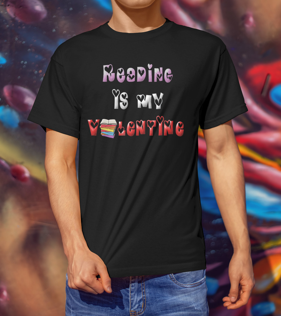 Reading Is My Valentine Bookworm Books T-Shirt