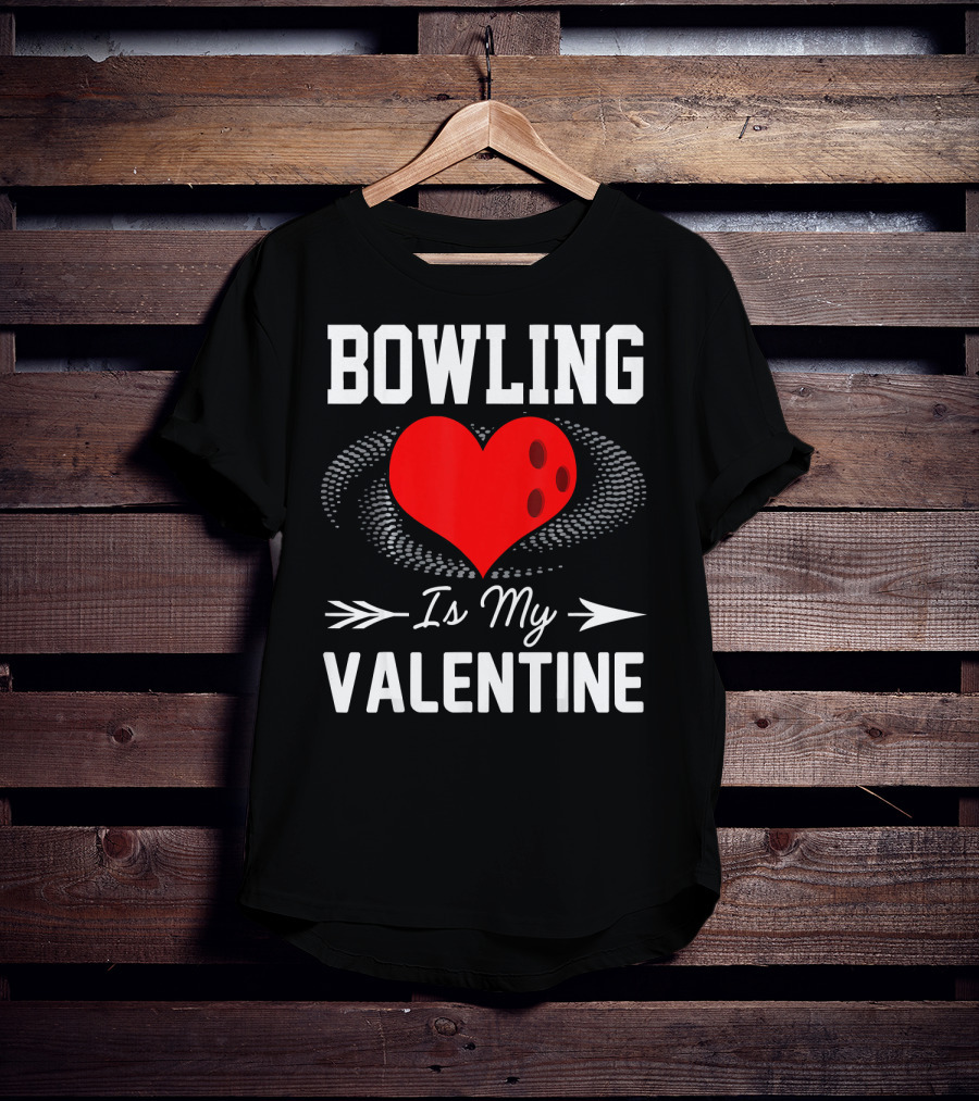 Bowling Is My Valentine Heart Ball With Arrow Fun T-Shirt