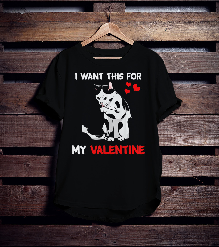 I Want This Cat For My Valentine T-Shirt