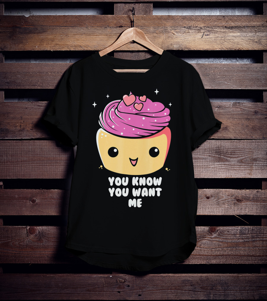 Cupid Cupcake You Know You Want Me Food Lover Baking T-Shirt