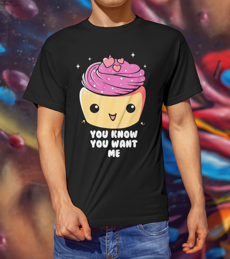 Cupid Cupcake You Know You Want Me Food Lover Baking T-Shirt