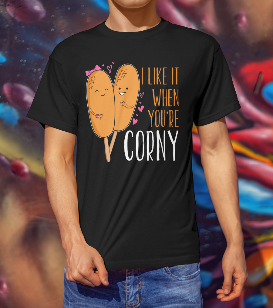Corn Dog Valentines Couple I Like It When You're Corny T-Shirt